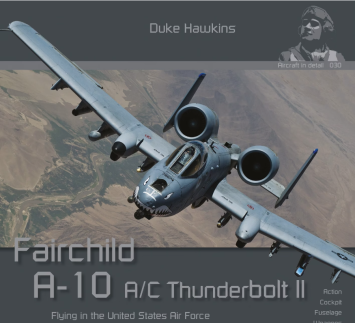 HMH PUBLICATIONS 030 FAIRCHILD A10 THUNDERBOLT II 'Flying in the United States Air Force' by Duke Hawkins 