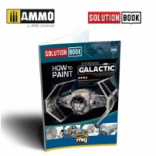 Ammo by Mig 6520 SOLUTION BOOK HOW to PAINT 'Imperial GALACTIC Fighters'